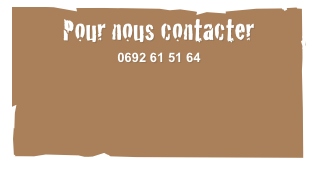 Pour nous contacter
0692 61 51 64