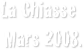 La Chiasse
 Mars 2008.