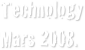 Technology
Mars 2008.